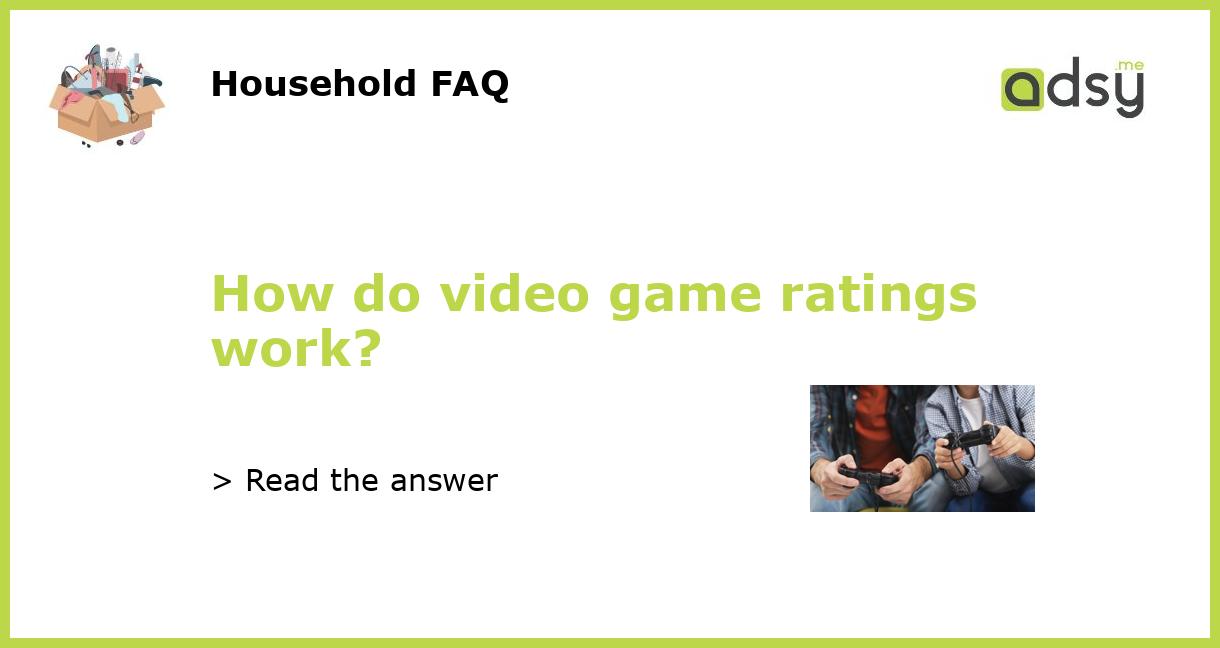 How Do Video Game Ratings Work