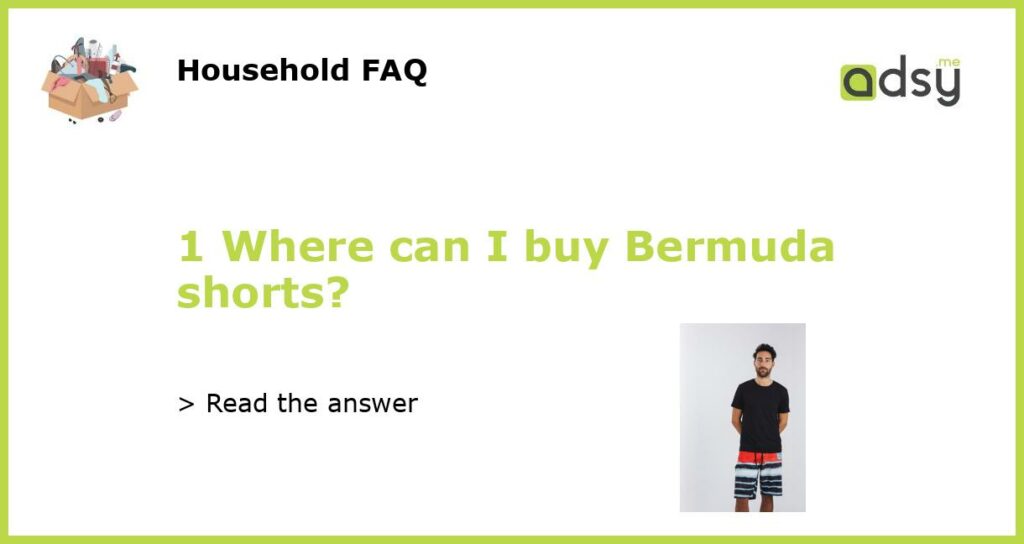 1 Where can I buy Bermuda shorts featured