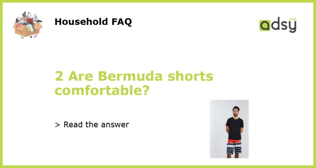 2 Are Bermuda shorts comfortable featured