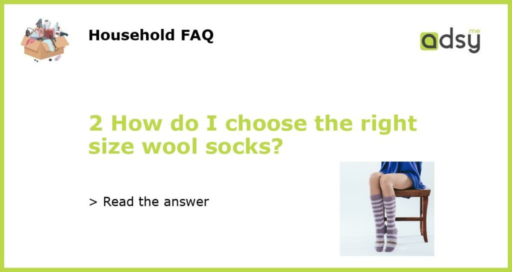 2 How do I choose the right size wool socks featured