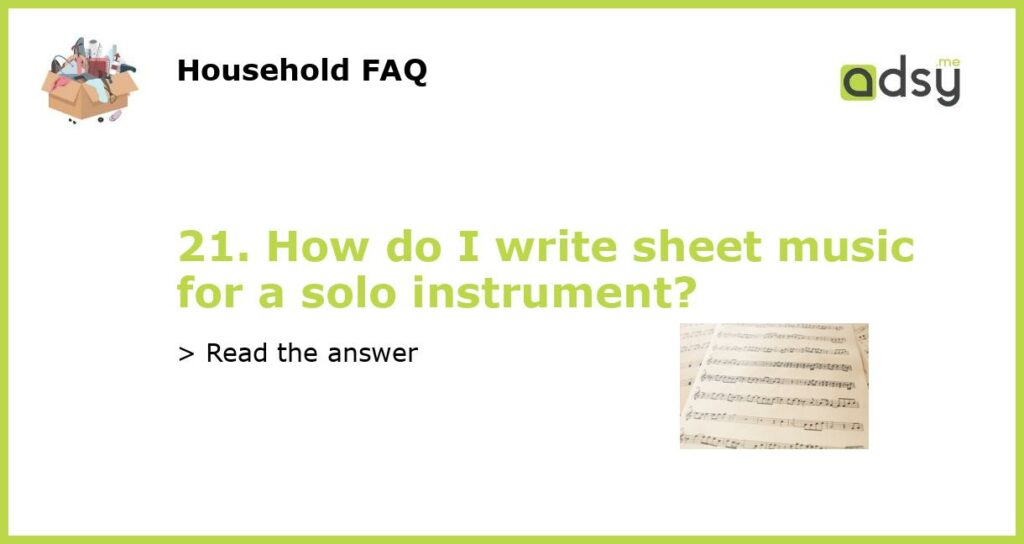 21. How do I write sheet music for a solo instrument featured