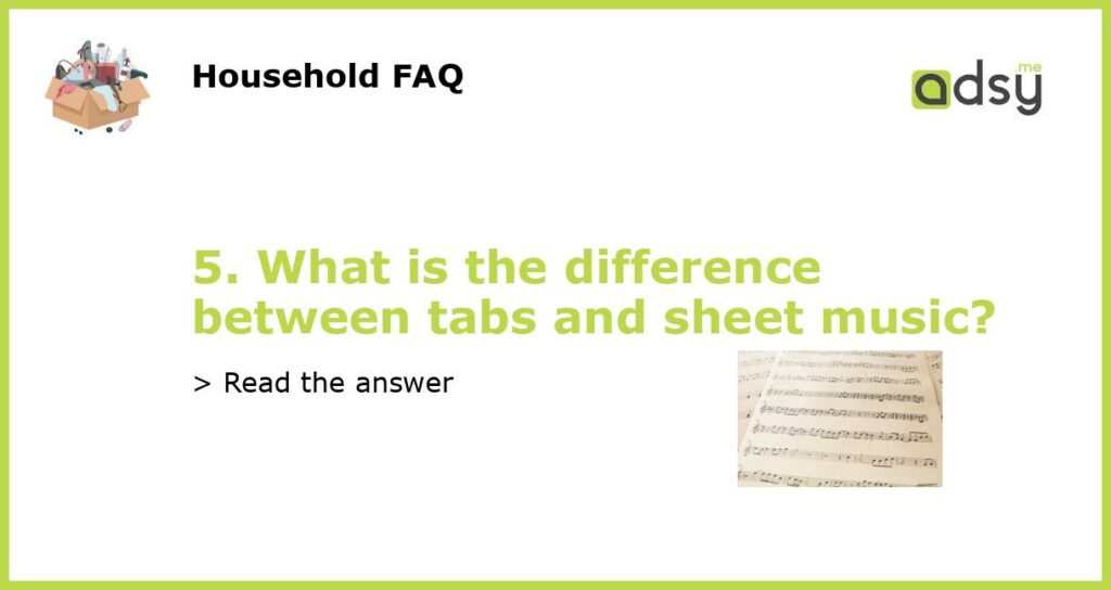 5. What is the difference between tabs and sheet music featured