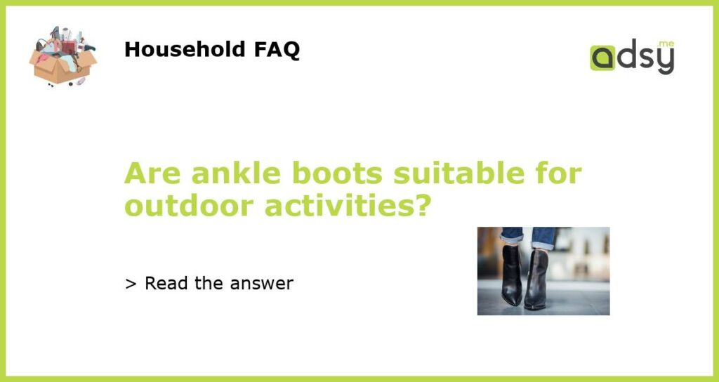 Are ankle boots suitable for outdoor activities featured