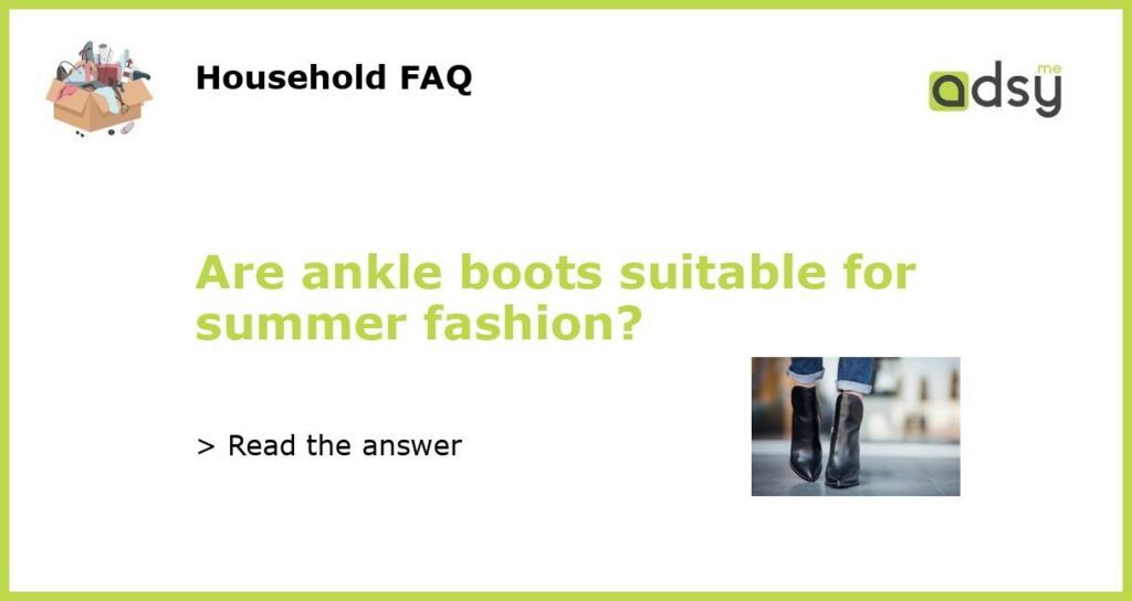 Are ankle boots suitable for summer fashion featured