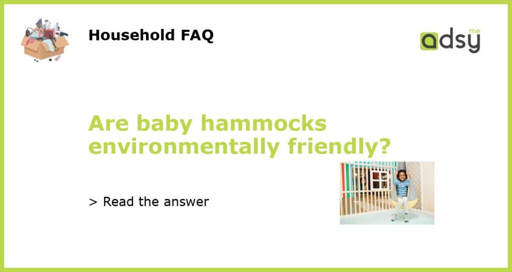Are baby hammocks environmentally friendly featured