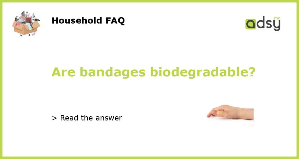 Are bandages biodegradable featured