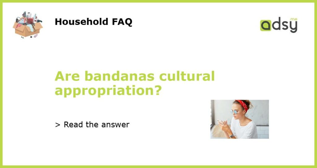 Are bandanas cultural appropriation?