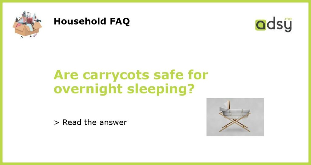 Are carrycots safe for overnight sleeping featured