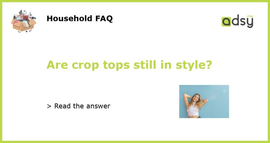 Are crop tops still in style featured
