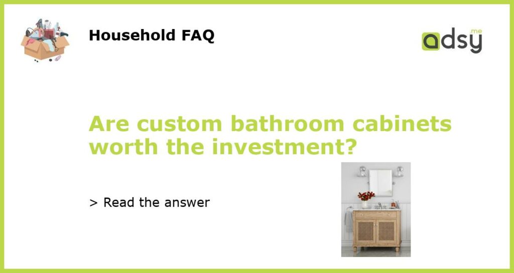 Are custom bathroom cabinets worth the investment featured