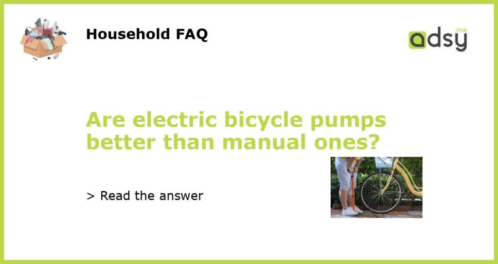 Are electric bicycle pumps better than manual ones featured