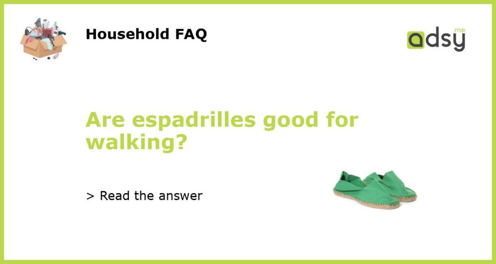 Are espadrilles good for walking?