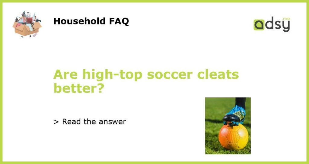 Are high-top soccer cleats better?