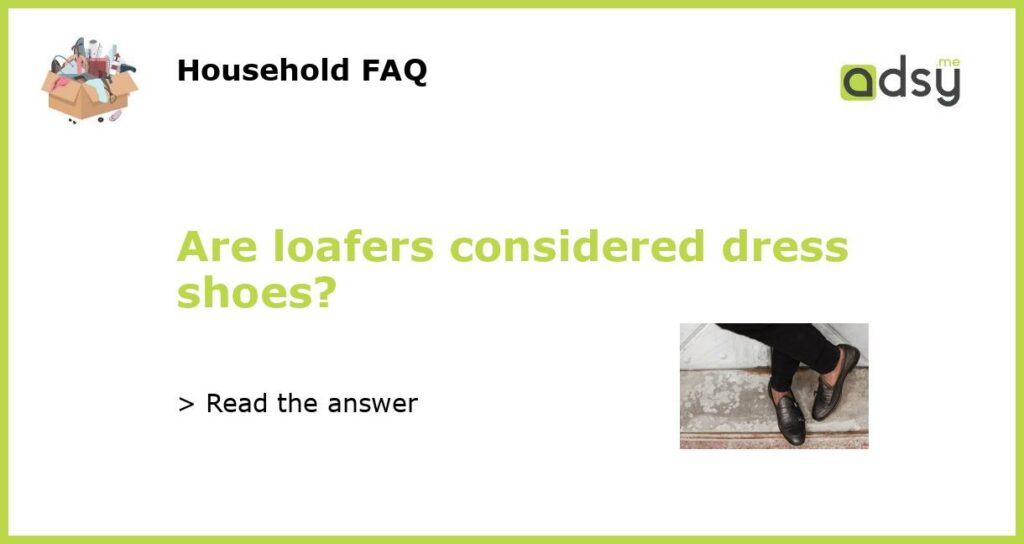 Are loafers considered dress shoes featured