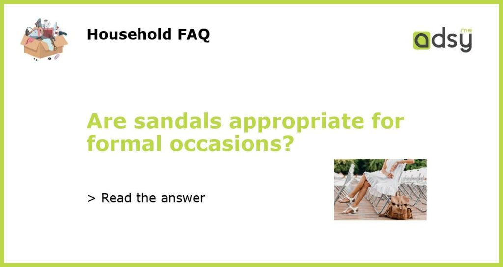 Are sandals appropriate for formal occasions featured