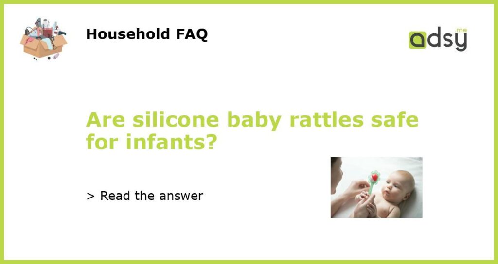 Are silicone baby rattles safe for infants featured