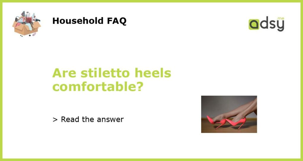 Are stiletto heels comfortable featured