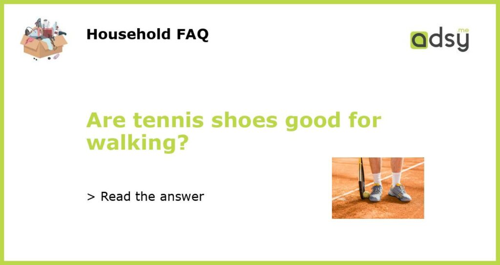 Are tennis shoes good for walking featured