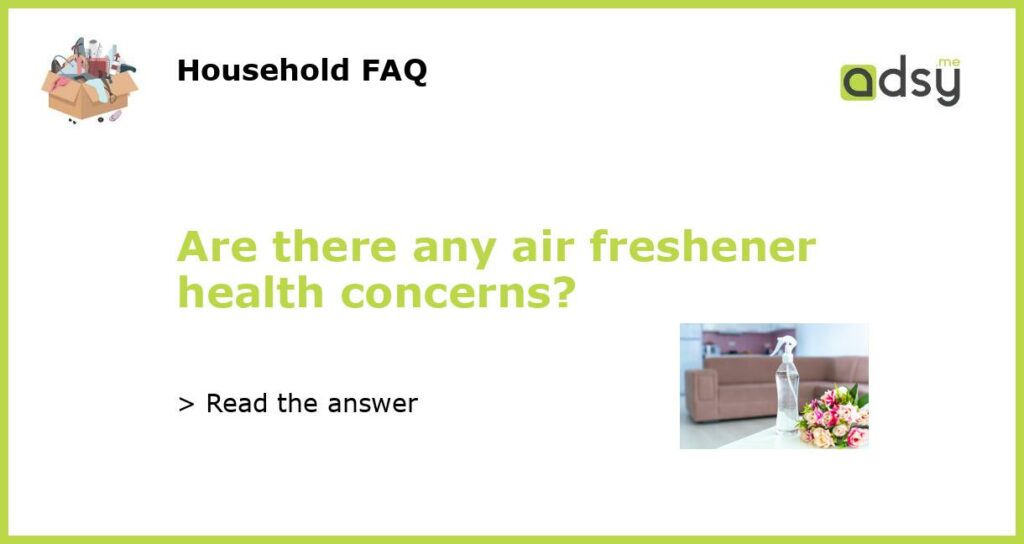 Are there any air freshener health concerns featured