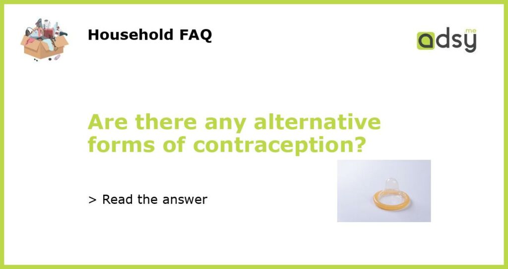 Are there any alternative forms of contraception featured