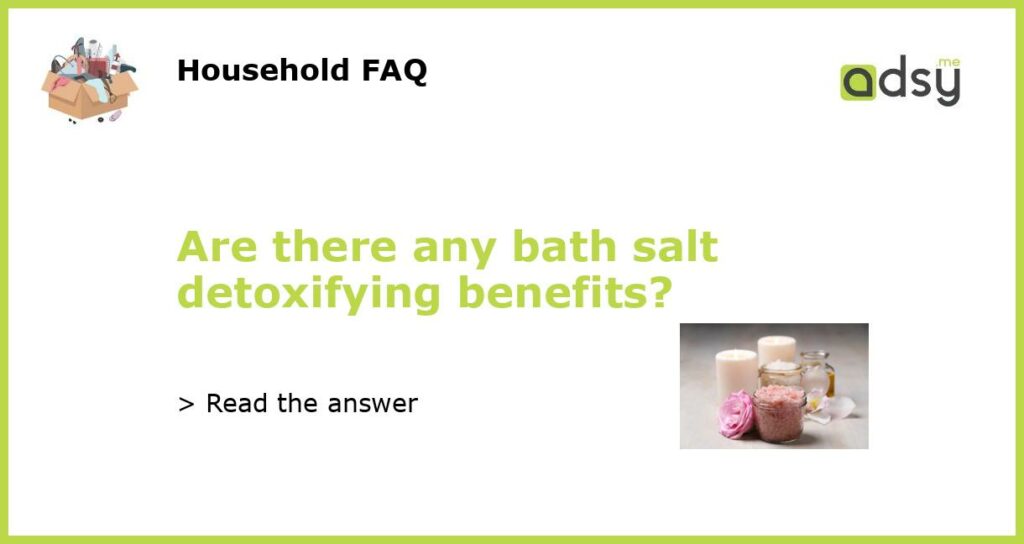 Are there any bath salt detoxifying benefits featured
