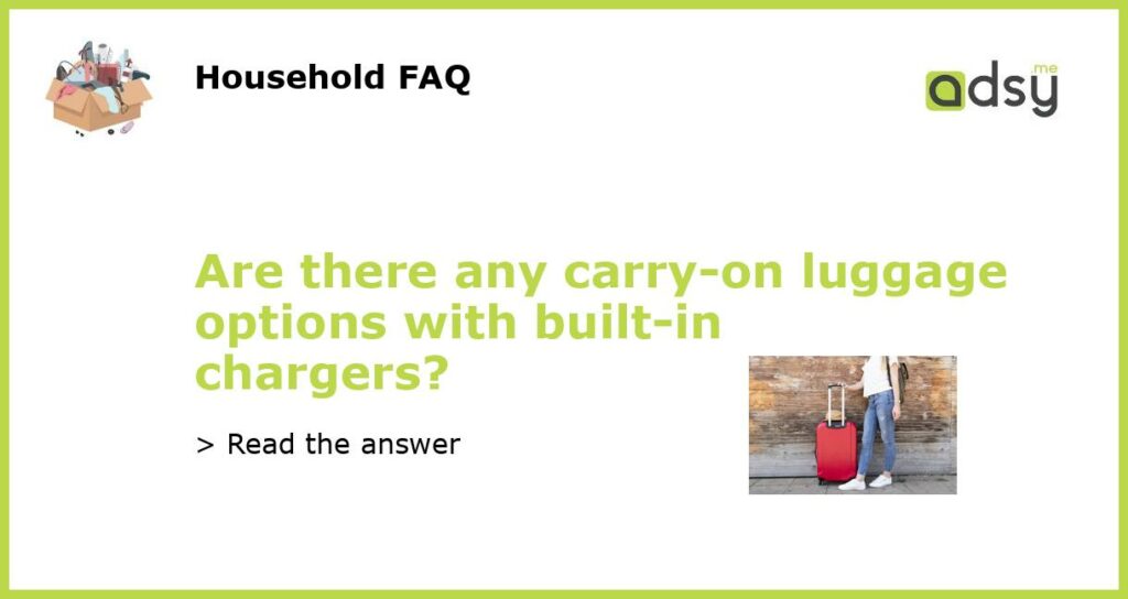 Are there any carry on luggage options with built in chargers featured