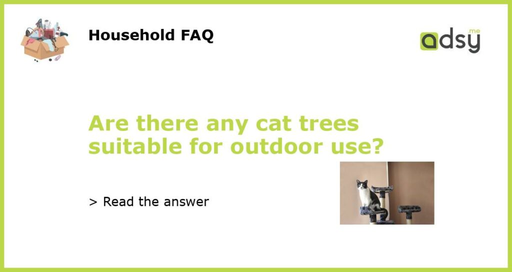 Are there any cat trees suitable for outdoor use featured