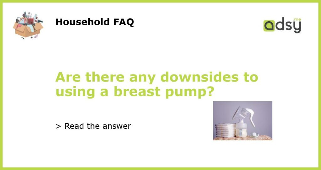 Are there any downsides to using a breast pump featured