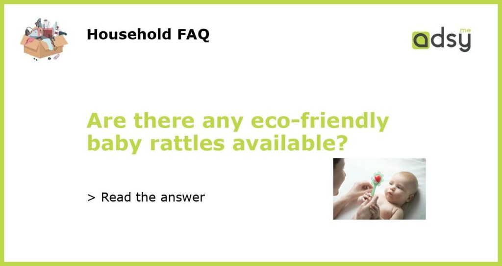 Are there any eco friendly baby rattles available featured