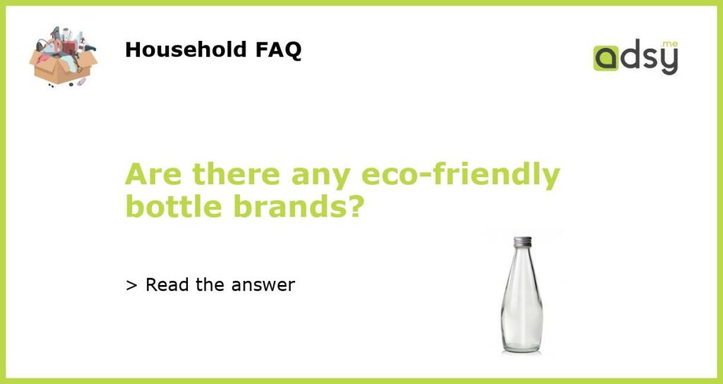 Are there any eco friendly bottle brands featured