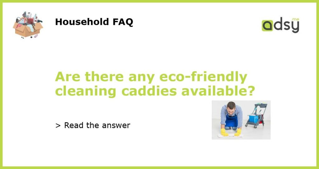 Are there any eco friendly cleaning caddies available featured