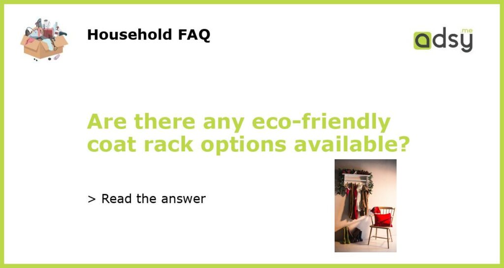 Are there any eco friendly coat rack options available featured