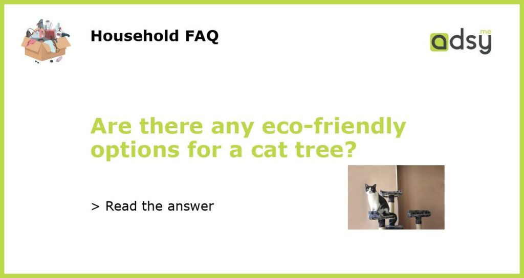 Are there any eco friendly options for a cat tree featured