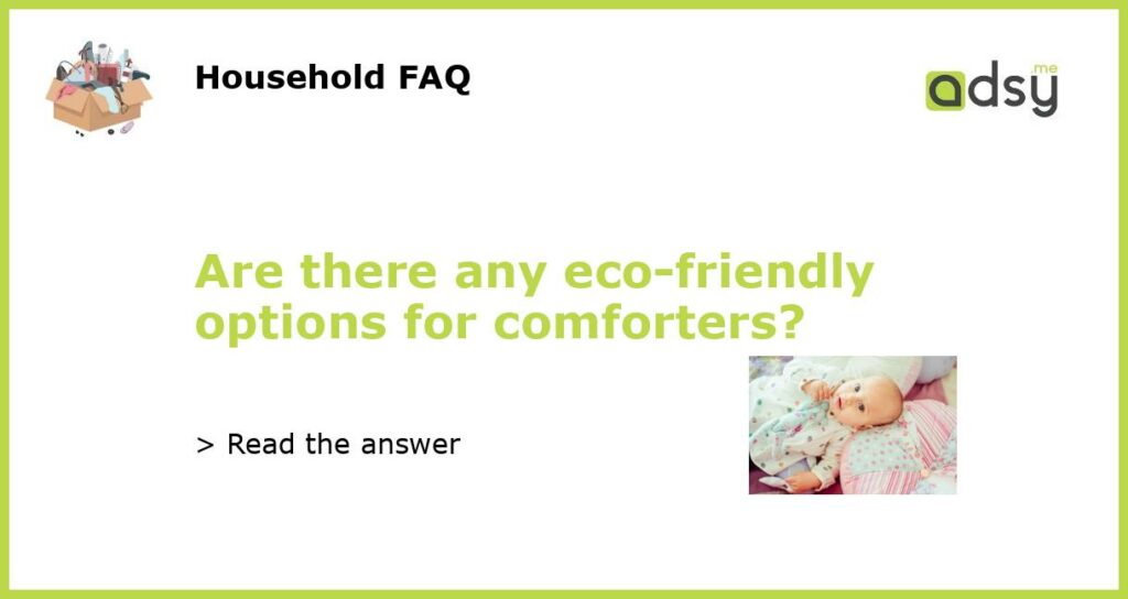 Are there any eco friendly options for comforters featured