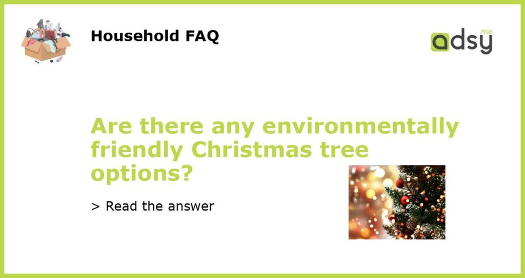 Are there any environmentally friendly Christmas tree options featured