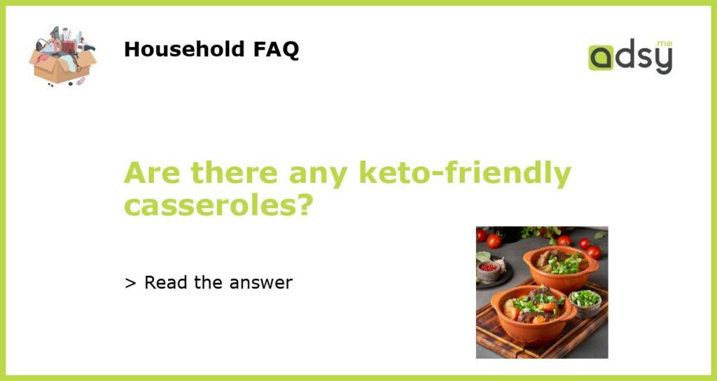 Are there any keto friendly casseroles featured