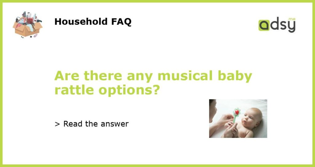 Are there any musical baby rattle options featured