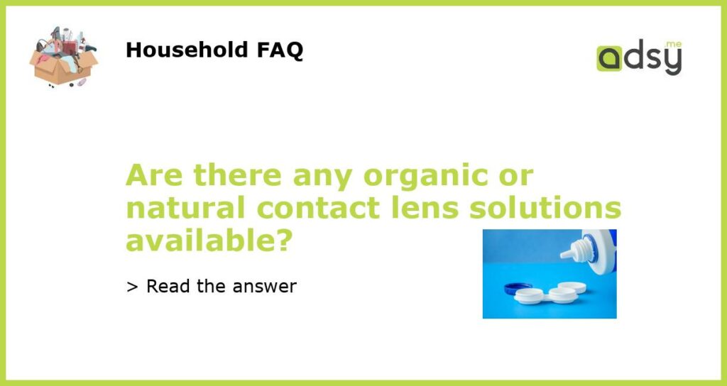 Are there any organic or natural contact lens solutions available featured