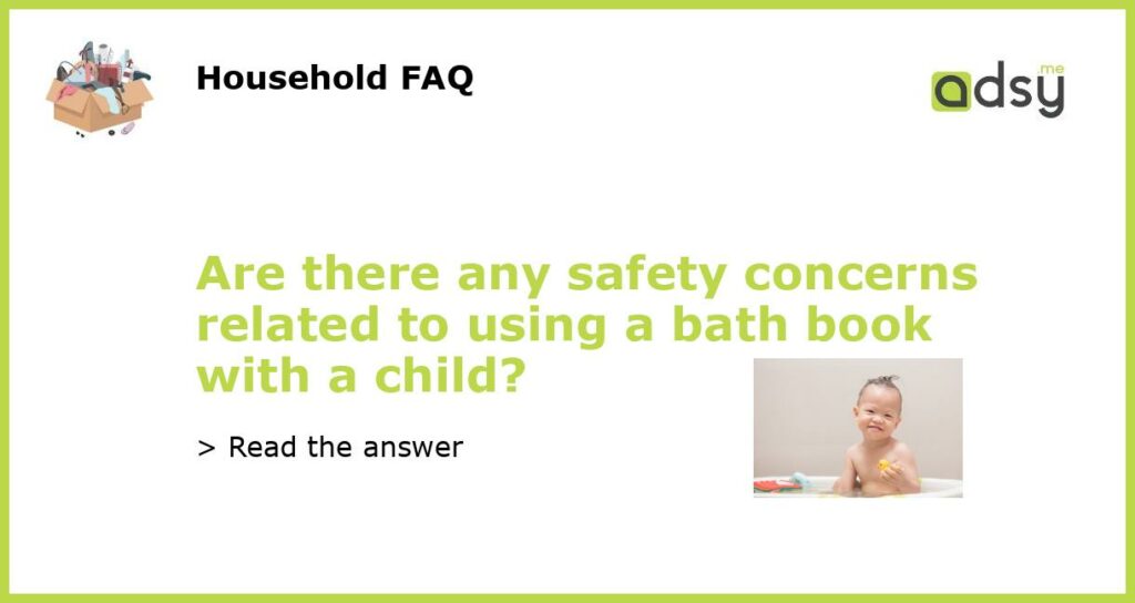 Are there any safety concerns related to using a bath book with a child featured