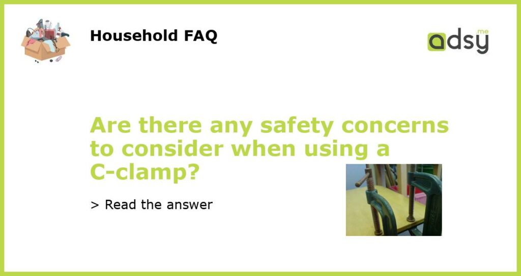 Are there any safety concerns to consider when using a C clamp featured