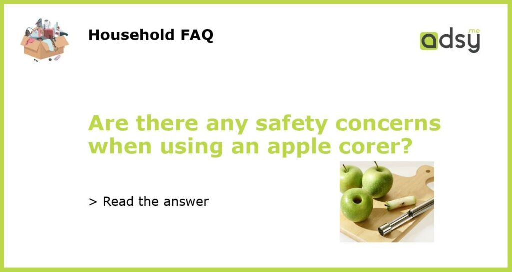 Are there any safety concerns when using an apple corer featured