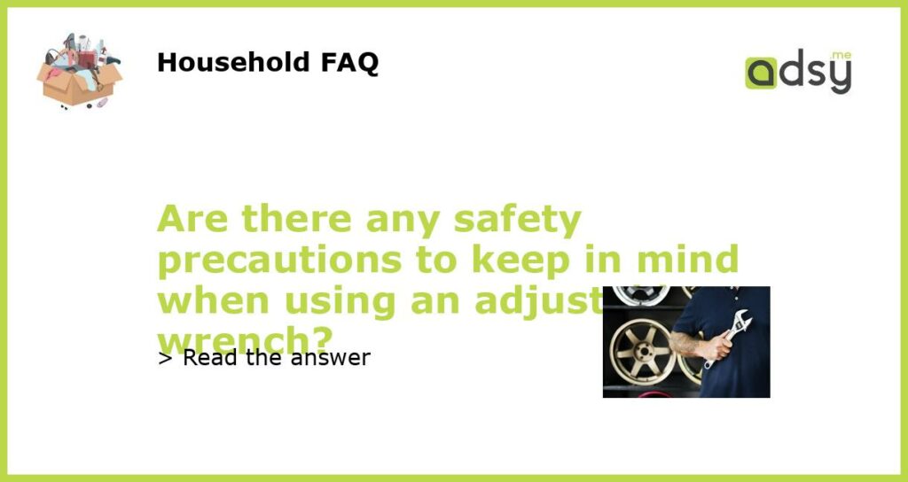 Are there any safety precautions to keep in mind when using an adjustable wrench featured