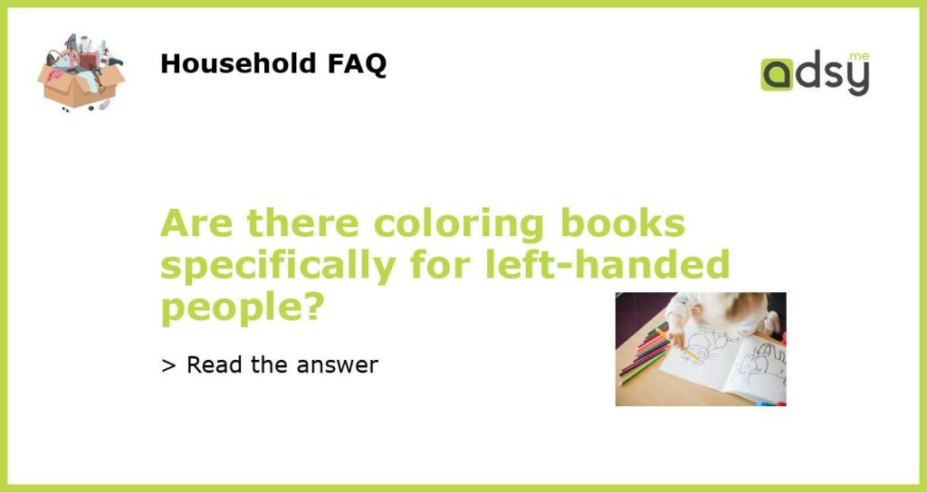 Are there coloring books specifically for left handed people featured