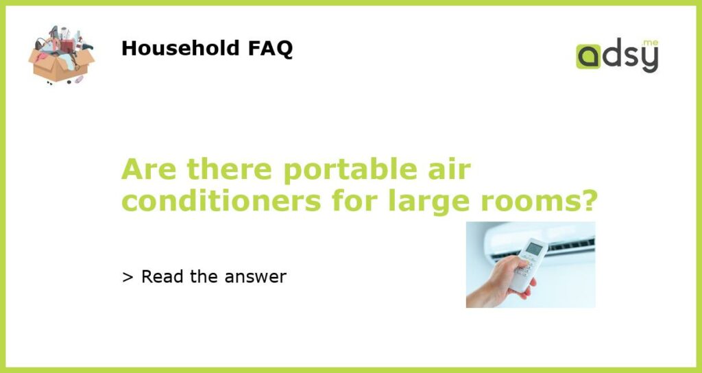 Are there portable air conditioners for large rooms featured