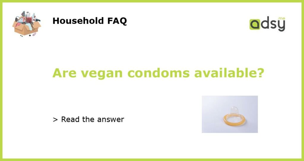 Are vegan condoms available featured