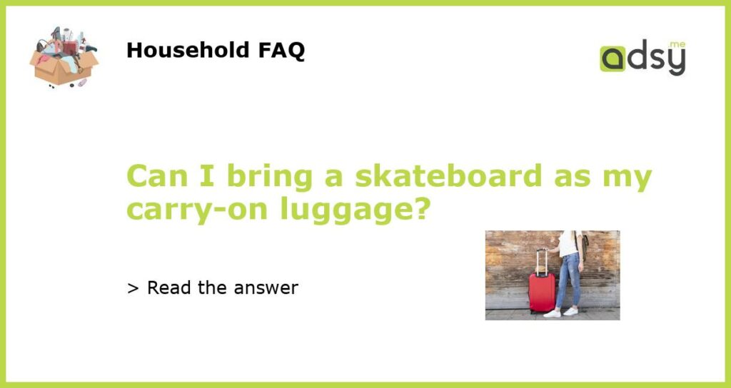 Can I bring a skateboard as my carry on luggage featured