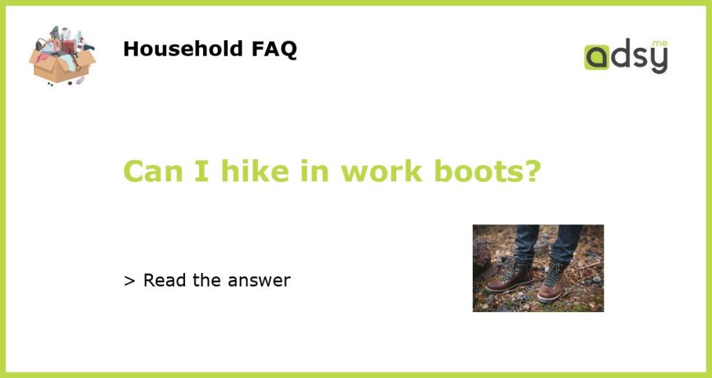Can I hike in work boots featured