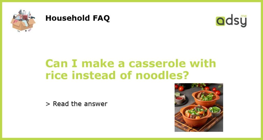 Can I make a casserole with rice instead of noodles featured