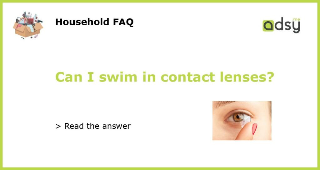 Can I swim in contact lenses featured