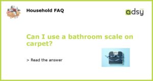 Can I use a bathroom scale on carpet featured